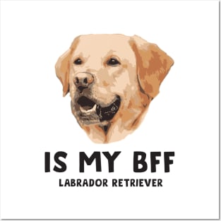 Is my Bff - Labrador Retriever Posters and Art
